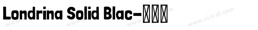 Londrina Solid Blac字体转换 Londrina Solid Blac字体转换